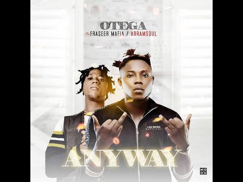 Otega Ft. Fraseer Mafia x Abramsoul – Anyway