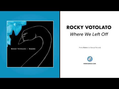 Where We Left Off - Rocky Votolato