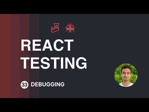 React Testing Tutorial - 33 - Debugging