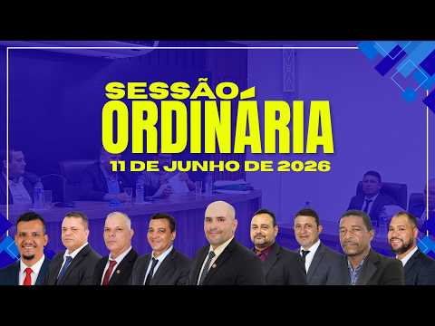 SESSÃO ORDINÁRIA  - 11 DE JUNHO DE 2026