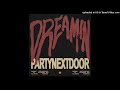 Dreamin PARTYNEXTDOOR Clean