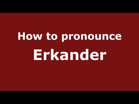 How to Pronounce Erkander - PronounceNames.com