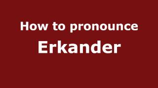 How to pronounce Erkander