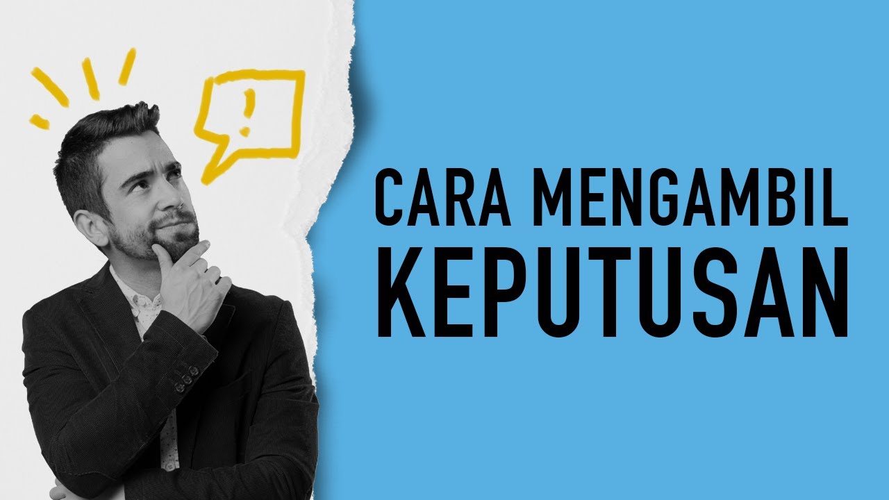 Cara Mengambil Keputusan Yang Tepat (Memilih Pilihan Hidup)