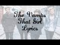 The Vamps - That Girl Lyrics 