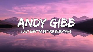 Andy Gibb - I Just Want To Be Your Everything (Lyrics) 🎵