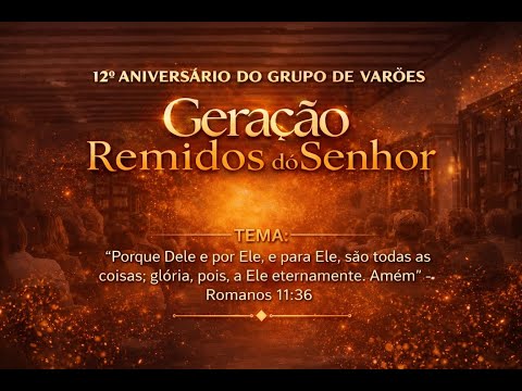 12º Aniversário Grupo de Varões Remidos do Senhor 28.02.2026 -  ADMADUREIRA LAMBARI - MG