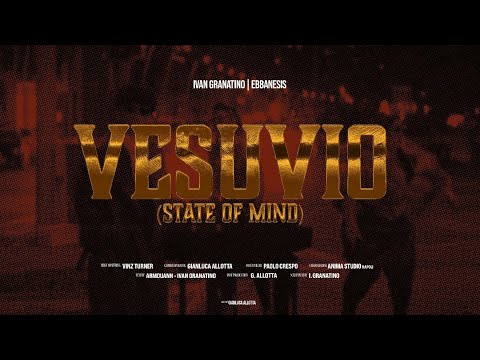 Ivan Granatino, Ebbanesis - Vesuvio (State of Mind) (Official Video)