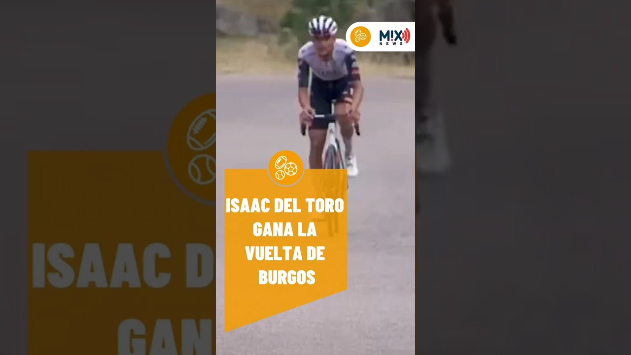 ISAAC DEL TORO TRIUNFA EN LA VUELTA DE BURGOS