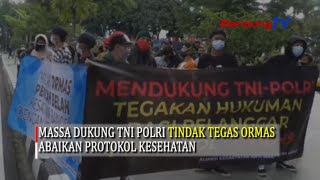 Massa Dukung TNI Polri Tindak Tegas Ormas Abaikan Protokol Kesehatan | SBR | BANDUNGTV