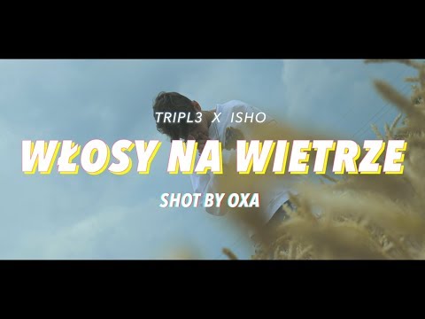 TRIPL3 - Włosy Na Wietrze feat. Isho (Official Video)