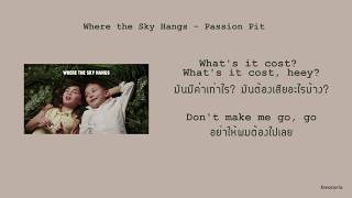 Where the Sky Hangs - Passion Pit | Lyrics &amp; แปล