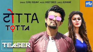 TOTTA | Official Teaser | Meet Bros ft. Sonu Nigam | Kainaat Arora | Latest Punjabi Songs
