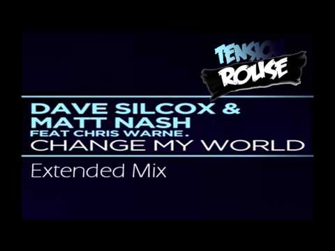 Dave Silcox & Matt Nash Feat Chris Warne - Change My World (Extended Mix) + INFO