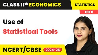 Use of Statistical Tools | Class 11 Economics Chapter 8 | CBSE 2024-25