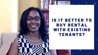 Is it better to buy rental with existing tenants?