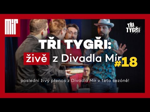 TŘI TYGŘI: živě z Divadla Mír #18