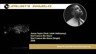 Aaron Taylor (Feat. Lalah Hathaway)- Don&#39;t Leave Me Alone (2020)