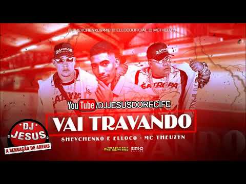 SHEVCHENKO E ELLOCO E MC THEUZYN - VAI TRAVANDO - MÚSICA NOVA - LANÇAMENTO - DJ JESUS