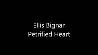 Ellis Bignar - Petrified Heart