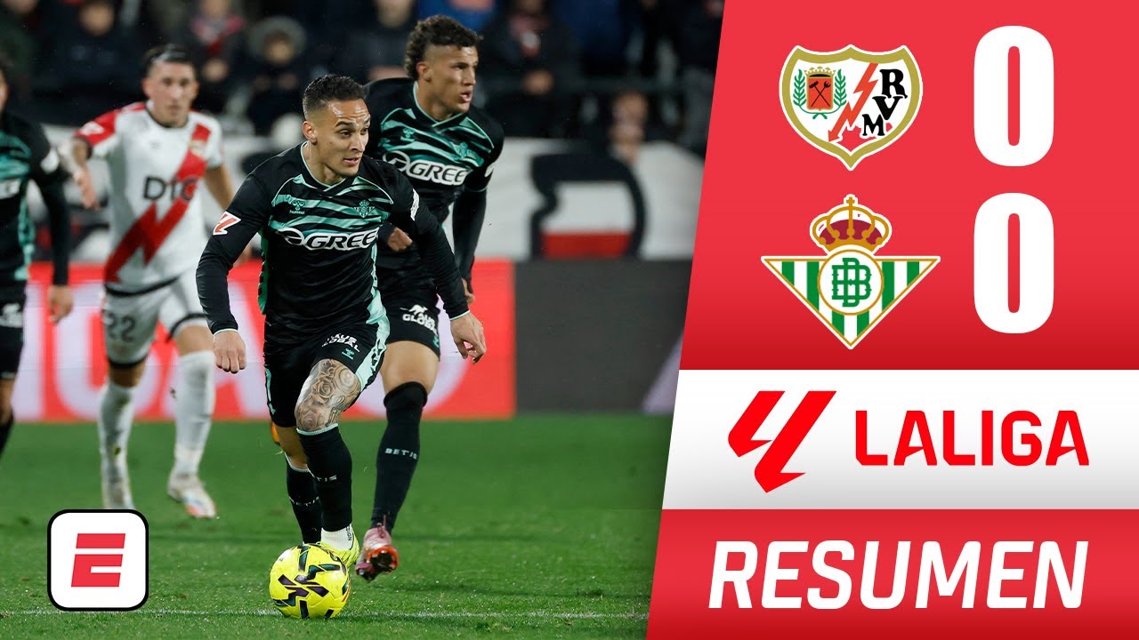 El REAL BETIS de Antony y RAYO VALLECANO no se hicieron daño con empate sin goles | La Liga