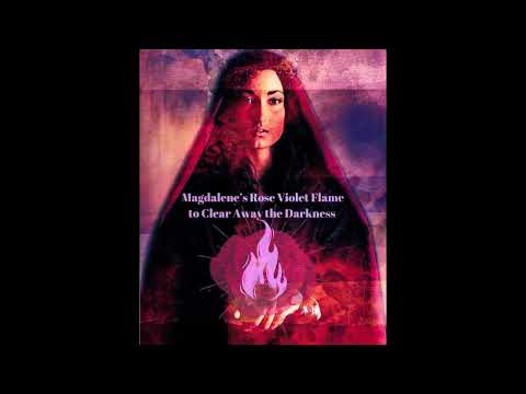 Mary Magdalene's Secret Rose Violet Flame to Clear Away the Darkness | 528Hz