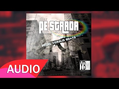 Shay ft. d1ma22 - Pe strada [ Prod. by Versus ]