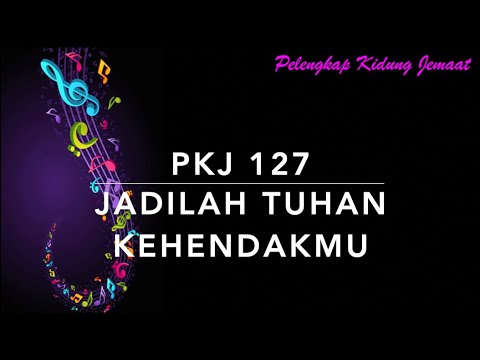 PKJ 127 Jadilah, Tuhan, KehendakMu (Have Thine Own Way, Lord!) - Pelengkap Kidung Jemaat