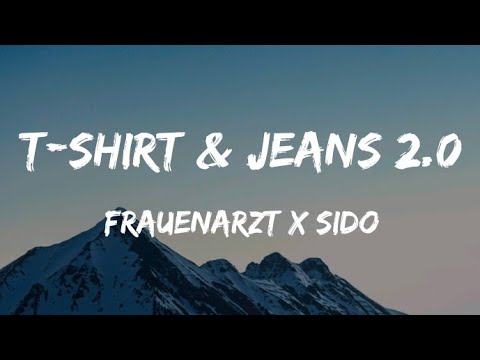 Frauenarzt x Sido - T-shirt & Jeans 2.0 (Lyrics)