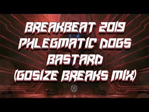 Breakbeat 2019 / Phlegmatic Dogs - Bastard (Gosize Breaks Mix) Temazo Bass Traya