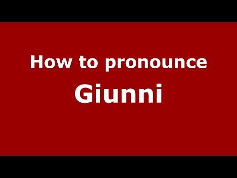 How to pronounce Giunni (Italian/Italy) - PronounceNames.com