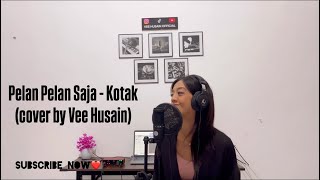 Download lagu PELAN PELAN SAJA - KOTAK (Cover by Vee Husain) mp3 Download lagu PELAN PELAN SAJA - KOTAK (Cover by Vee Husain) mp3