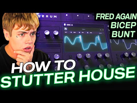 HOW TO STUTTER HOUSE (Fred again, Bicep, BUNT, DiscoLines)