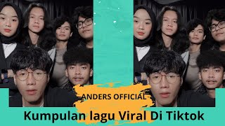 Download lagu KUMPULAN COVER VIRAL TIKTOK BY. ANDERS  Lisef Alfio, Gustian Magrib bikin candu mp3