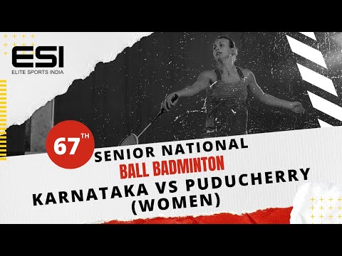 Karnataka VS Puducherry || Womens Quarter Final || 67th Senior National Ball Badminton Championship.