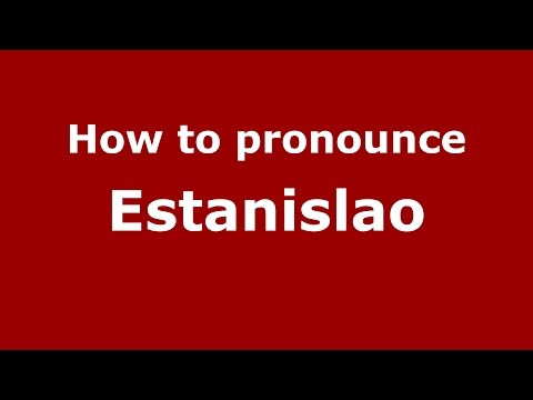 How to pronounce Estanislao