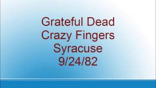 Grateful Dead - Crazy Fingers - Syracuse - 9/24/82