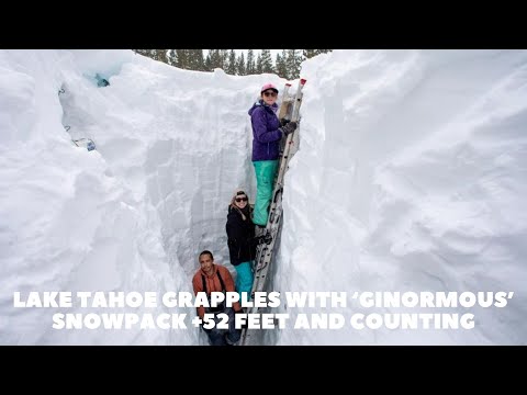 Lake Tahoe grapples with ‘ginormous’ snowpack +52 feet and counting