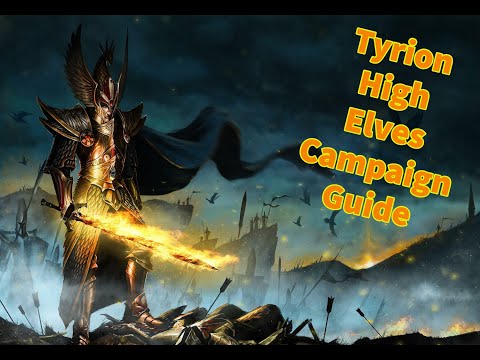 Total War Warhammer 3 Tyrion High Elves Immortal Empires Campaign Starting Guide
