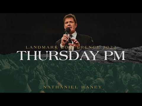Landmark 2022 - Thursday Evening - Pastor Nathaniel Haney - Subdued Kingdoms