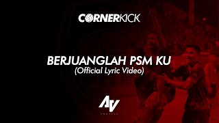 Download lagu Cornerkick - Berjuanglah PSM Ku Anthem PSM Makassar mp3