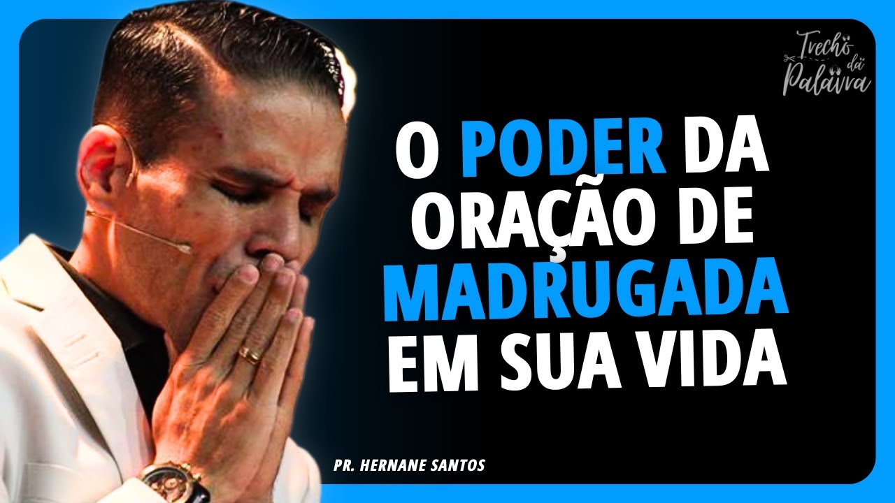 ORAÇÃO FORTE? O PODER DA ORAÇÃO DE MADRUGADA | Pr. Hernane Santos