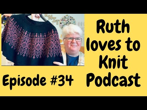 Episode # 34 All the knitting and all the chat. It’s mind blowing apparently!!  #knittingpodcast