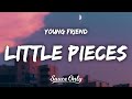 young friend - little pieces (Lyrics)