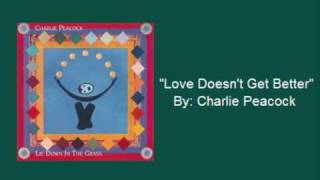 Charlie Peacock-"Love Doesn't Get Better"