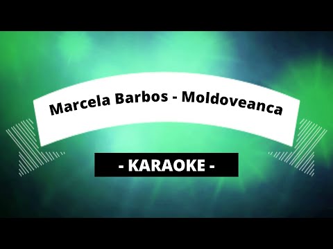 Marcela Barbos  - Moldoveanca KARAOKE/VERSURI