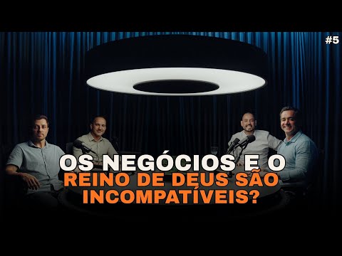 Os negócios e o Reino de Deus são incompatíveis? | PodFalando | #005
