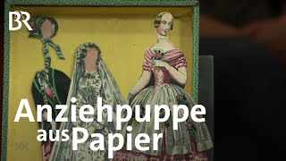 Wandelbares Modepüppchen: Anziehpuppe | Kunst + Krempel | BR