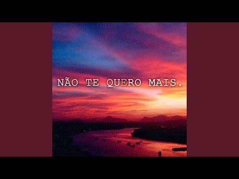 Não Te Quero Mais