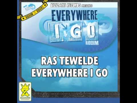RAS TEWELDE - EVERYWHERE I GO - EVERYWHERE I GO RIDDIM